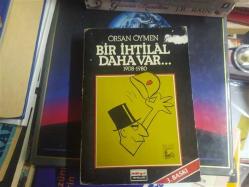 BİR İHTİLAL DAHA VAR ... 1908 - 1980