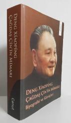 Deng Xiaoping Çağdaş Çin'in Mimarı / Biyografisi ve Görüşleri