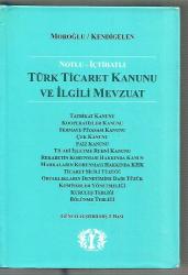 Notlu - İçtihatlı Türk Ticaret Kanunu ve İlgili Mevzuat - CİLTLİ