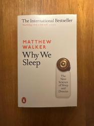 Why We Sleep: The New Science of Sleep and Dreams