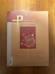 P Dünya Sanatı Dergisi Sayı: 44 / Tekstil ve Sanat - Cennetten Gelen Armağan: İpek - Bizans'ın Esvabı -Dokumacı ve Terzi Matisse