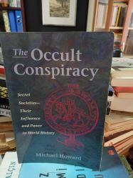 The Occult Conspiracy: Secret Societies - Their Influence and Power in World History
