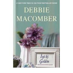 İyi ki Geldin; Bir Blossom Sokağı Romanı - Debbie Macomber