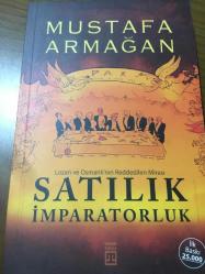 SATILIK  İMPARATORLUK Lozan ve Osmanlı’nın reddedilen mirası