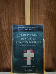Türkiye'nin Düşüşü ve Yeniden Doğuşu - Bir İngiliz Casusunun Raporları