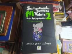 ŞU HORTUMLU DÜNYADA FİL YALNIZ BİR HAYVANDIR 2 İletişim,Başarı ve Hayat Üzerine 1.BASKI