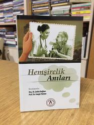 Hemşirelik Anıları - Hazırlayanlar: Doç. Dr. Şafak Dağhan & Prof. Dr. Cengiz Yakıncı
