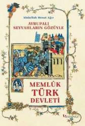 Avrupalı Seyyahların Gözüyle Memluk Türk Devleti ( 1250 - 1517 )