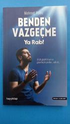 BENDEN VAZGEÇME YA RAB!