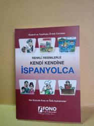 RENKLİ RESİMLERLE KENDİ KENDİNE İSPANYOLCA / HER KONUDA KISA VE ÖZLÜ AÇIKLAMALAR (YENİ)