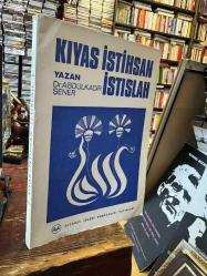 İSLAM HUKUKUNUN KAYNAKLARINDAN KIYAS, İSTİHSAN, İSTISLAH