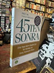 45'TEN SONRA - ORTA YAŞA ADIM ATANLAR İÇİN YOL HARİTASI VE GENÇ KALMANIN SIRLARI