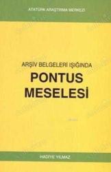 Arşiv Belgeleri Işığında Pontus Meselesi / CD İlaveli