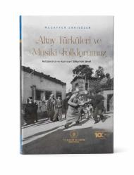 ALTAY TÜRKÜLERİ VE MUSİKİ FOLKLORUMUZ