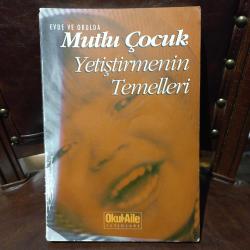 EVDE VE OKULDA MUTLU ÇOCUK YETİŞTİRMENİN TEMELLERİ