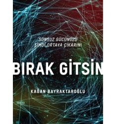 Bırak Gitsin: Sonsuz Gücünüzü Şimdi Ortaya Çıkarın (İLK BASKI 2017)
