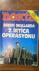 NOKTA HABER DERGİSİ - 22 ŞUBAT 1987 SAYI: 7- DEMİREL İLE ÖZALI BULUŞTURCAK ADAM - ASKERİ OKULLARDA 2.İRTİCA OPERASYONU - KAPAK - ORDUDU İKİNCİ İRTİCA OPERASYONU - SAİD NURSİ - TÜRKİYE - TAHİR AKTAŞ - SHP'DE GELİŞMELER - SÜLEYMAN YALÇIN - CİNAYET SANIKLARI POLİSLER - ATA AKSU - DÜNYA - SURİYE LİBYA İLİŞKİLERİ - MURDOCH - GORBAÇOV - TÜRK YUNAN İLİŞKİLERİ - GALLUP - MOSSAD - EKONOMİ - SAYIŞTAY - ÖMER DİNÇKÖK - TOPLUM - GAZETECİ AİLELER - BATI ÜNİVERSİTELERİNDE YAŞAM - AFİFE JALE - ŞAHİN KAYGUN - MÜJDE AR - ÇETİN ALTAN - DUYGU ASENA - İZLENİMLER - ŞAN TİYATROSU - SPOR - FUTBOL DÜNYASINDA ALİLERİN SAVAŞI - - 72 SAYFA