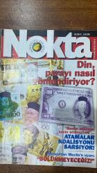 NOKTA HABER DERGİSİ - 23-29 TEMMUZ 1995 SAYI: 30 -  DİN, PARAYI NASIL YÖNLENDİRİYOR? - ATAMALAR KOALİSYONU SARSIYOR - MEMURDAN MECLİS'E UYARI: ''BÖLÜNMEYECEĞİZ'' - DYP'DE ÇİLLER SUSKUN - CHP TELAŞTA - NURETTİN SÖZEN - HÜLLE TARİHE KARIŞIYOR - ÇİLLER'İN ORTA ASYA SEYAHATİ - İSMAİL CEM - ASKERİ ŞURA'DA TERFİ YARIŞI - BÜYÜK KENTLER VE FELAKETLER - KARADENİZ'İN YÜREĞİ BİR BAŞKA ÇARPIYOR - BİR KEDİNİZ BİLE YOK MU - KAMU ÇALIŞANLARININ MÜCADELESİ BÖLÜNMEYECEK - HASAN BASRİ GÖKTAN - SELAHATTİN TONOZ - HERKES EVİNİN ÖNÜNÜ SÜPÜRSE - KARADENİZ ORMANLARI GENÇLEŞİYOR - KAMURAN ÇÖRTÜK - YELTSİN'DEN SONRASI BÜYÜK TUFAN MI - ÖZELLEŞTİRMEDE ARPA BOYU YOL GİTTİK - GEORGIOS ANDREADIS - MEHTAPLI GECELERDE CAZ ESİNTİSİ - NOKTA'DAN - NE NEREDE - CÜNEYT ÜLSEVER NOKTALAMA - ÖMER AŞICI KANGURU - 82 SAYFA
