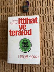 İTTİHAT VE TERAKKİ (1908-1914) FEROZ AHMAD