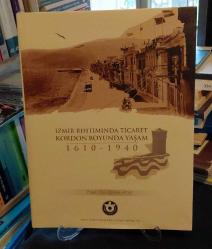 İZMİR RIHTIMINDA TİCARET / KORDON BOYUNDA YAŞAM / 1610 - 1940