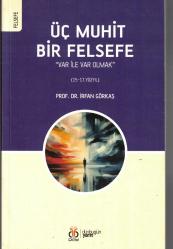 ÜÇ MUHİT BİR FELSEFE - VAR İLE VAR OLMAK