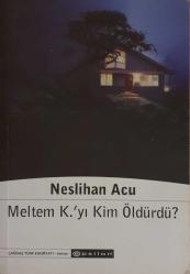 Meltem K.'yı Kim Öldürdü?