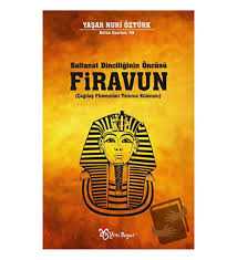 SALTANAT DİNCİLİĞİNİN ÖNCÜSÜ FİRAVUN