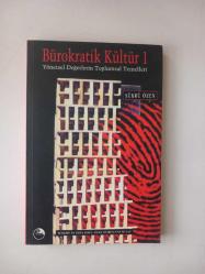 Bürokratik Kültür - 1 (Yönetsel Değerlerin Toplumsal Temelleri)