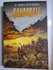... VE ÇANAKKALE DÖNDÜLER