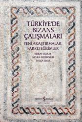 Türkiye'de Bizans Çalışmaları Yeni Araştırmalar, Farklı Eğilimler