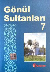 GÖNÜL SULTANLARI 7 | Türkiye Gazetesi Yayınları | HAZNEVİ, KUDDUSİ, AHMED MEKKİ, ALİ SEMARKANDİ, MUSTAFA AHISKALI, HASAN SEZAİ, ŞABAN-I VELİ