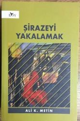 Şirazeyi Yakalamak. 1.Baskı.  İMZALI