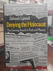 Denying The Holocaust - The Growing Assault On Truth And Memory