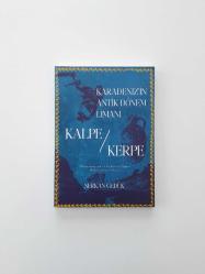 Karadeniz'in Antik Dönem Limanı: Kalpe / Kerpe - Ülkemizin Karadeniz Kıyılarında Yapılan İlk Bilimsel Sualtı Kazısı