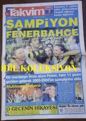 TAKVİM GAZETESİ - 10 MAYIS 2004 - FENERBAHÇE ŞAMPİYON, DENİZLİSPOR'U DEPLASMANDA 4-0 YENEN FENERBAHÇE ŞAMPİYON OLDU - DAUM - HOOJDONK - AZİZ YILDIRIM - ŞEBNEM DİNÖGÖR - ORHAN GENCEBAY, HAKKI YALÇIN - İBRAHİM TATLISES - KARISINA KIZIP 2 ÇOCUĞUNU ÖLDÜRDÜ, BABA DEHŞETİ - ZORLA FUHUŞA BASKIN - AHMED KADİROV ÖLDÜRÜLDÜ - PUTİN - ÜMİT ÖZAT - SELÇUK ŞAHİN - HAKKI YALÇIN - VOLKAN DEMİREL - AURELLO - SADECE 8 SAYFASI MEVCUTTUR. SPOR SAYFALARI İÇİNDEDİR