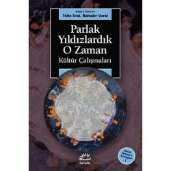 Parlak Yıldızlardık O Zaman  -  Kültür Çalışmaları - Meral Özbek'e Armağan 1