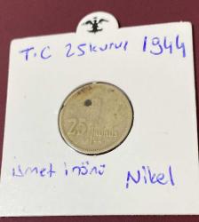 1944 BASIM 25 KURUŞ NİKEL İSMET İNÖNÜ DÖNEM