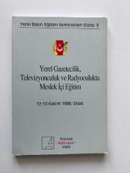 Yerel Gazetecilik, Televizyonculuk ve Radyoculukta Meslek İçi Eğitim 8 12-13 Kasım 1998 Sivas