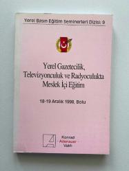 Yerel Gazetecilik, Televizyonculuk ve Radyoculukta Meslek İçi Eğitim 9 18-19 Aralık 1998 Bolu