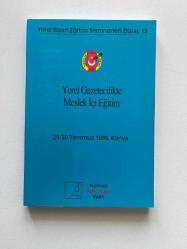 Yerel Gazetecilikte Meslek İçi Eğitim 13 29-30 Temmuz 1999 Konya