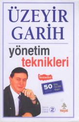 Üzeyir Garih Kitaplığı - Yönetim Teknikleri (50 Yıllık Bilgi, Tecrübe, Başarı) - Bestseller - 2008 Yılı İlk Baskısı
