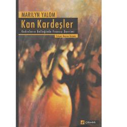 Kan Kardeşler: Kadınların Belleğinde Fransız Devrimi(İLK BASKI 2004)