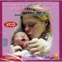 Vcd - ANNE VE ÇOCUK SAĞLIĞI GEBELİKTE 26.40.HAFTA VE NORMAL DOĞUM