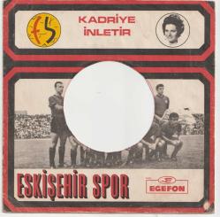 ÇOK NADİR ESKİŞEHİRSPOR KADRİYE İNLETİR NADİR 45 LİK PLAK KAPAĞI - KAPAK - SADECE KAPAK