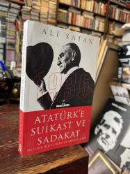 ATATÜRK'E SUİKAST VE SADAKAT 1935 (MEÇHUL BİR SUİKASTIN KRONOLOJİSİ)