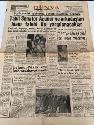 DÜNYA GAZETESİ - DOĞUM GÜNÜ HEDİYESİ (TURKISH NEWSPAPPER) - 17 HAZİRAN 1971 -  SADECE DÖRT SAYFADIR -Fahri Rıfkı Atay-Ekrem Acuner-Hakan Duman-Şefik Erensu-Sinasi Orel-Bedi Faik-Cemil Sena-Willy Brandt-Burhaneddin Semi-Muvaffak İhsan-Franca Antonini-Muharrem Atıkan-Kadir Sayın-Olcay Başarır-Şakir Suter-Doğan Talay-Başbakanlık tezkeresi yeraltı teşkilatını açıkladı-Tabii Senatör Acuner ve arkadaşları idam talebi ile yargılanacaklar-İstanbulda iki kızıl eşkıya daha yakalandı-TRTye ödül işi 958 bin liraya malolmuş-Özel sektör hor görülmemelidir-Zam kararlarının altında yeni hükümet üyelerinin imzaları vardır-Ticaret heyetlerinin yüzde otuzu casustur-Dolar Asya ülkelerinde düşmeye devam ediyor-Türkiyeye 20 günde 40 bin izinli işçi geldi-Hasta üniversite tedavi edilecek-Atatürk ilkeleri komisyon kuruldu-5 yıl ayrı kalan eşler boşanabilecek-Aşk ahlakı-Hür düşünce hür fikir-Pazar sohbeti oyun-Görüşler birincilik kazanan nutuk-Karga bana dedi ki-İkinci adam-Avrupa boks şampiyonası-Dört mağlubi