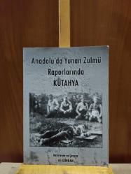 Anadolu'da Yunan Zulmü Raporlarında Kütahya