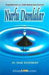 PEYGAMBERİMİZİN (A.S.) SAHİH HADİSLERİNDEN SEÇMELER NURLU DAMLALAR