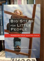 BIG STEPS FOR LITTLE PEOPLE - PARENTING YOUR ADOPTED CHILD