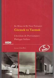 GÖRMEK ve YAZMAK - BİR MİMAR İLE BİR YAZAR TARTIŞIYOR